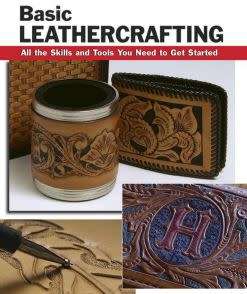 Basic Leathercrafting: All the Skills and Tools You Need to Get Started