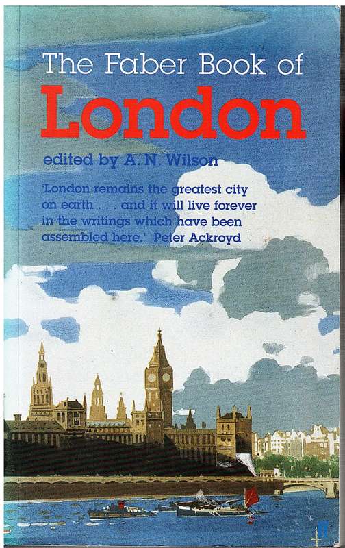 The Faber Book of London - Wilson, AN (Ed)