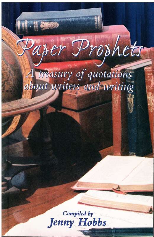Paper Prophets: A Treasury of Quotations About Writers and Writing - Hobbs, J (Compiler)