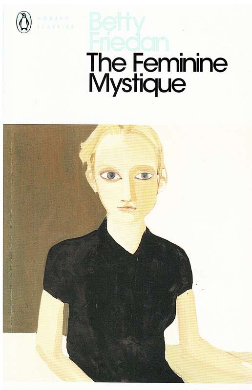 The Feminine Mystique - Betty Friedan