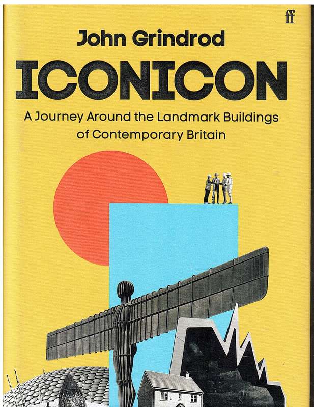 Iconicon: A Journey Around the Landmark Buildings of Contemporary Britain - John Grindrod
