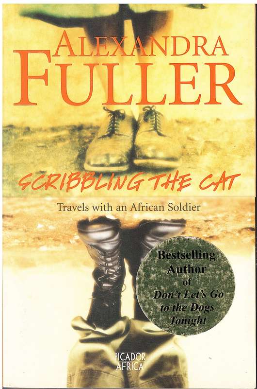 Scribbling the Cat: Travels with an African Soldier - Alexandra Fuller