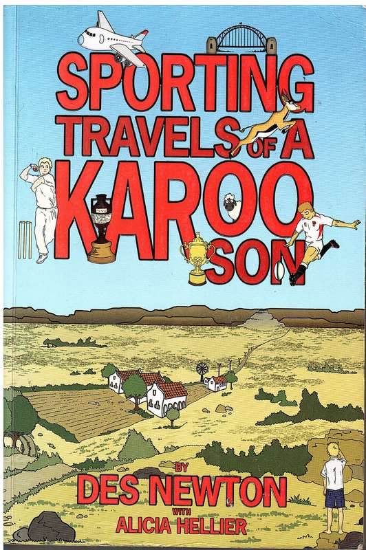 Sporting Travels of a Karoo Son - Des Newton (with Alicia Hellier) (INSCRIBED BY AUTHOR)