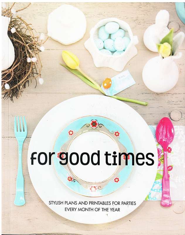 For Good Times: Stylish Plans for Parties Every Month of the Year