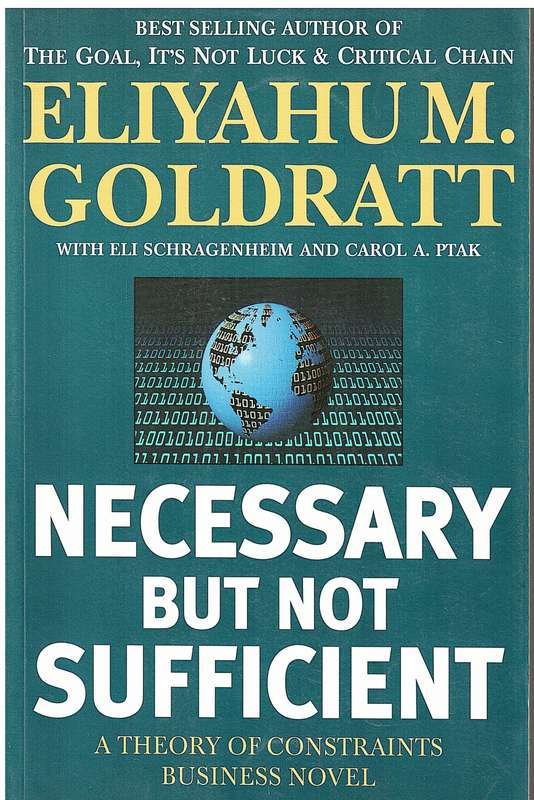 Necessary But Not Sufficient - Eliyahu M Goldratt