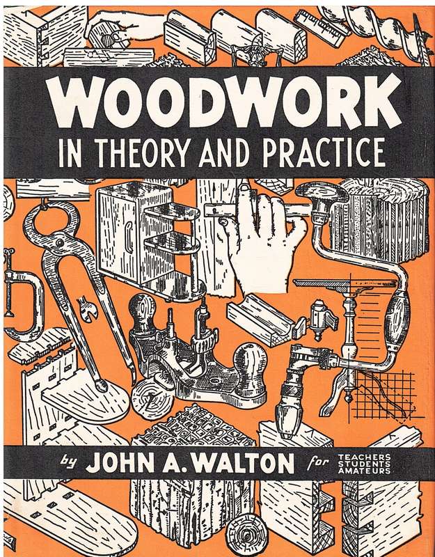 Woodwork In Theory And Practice - John A Walton