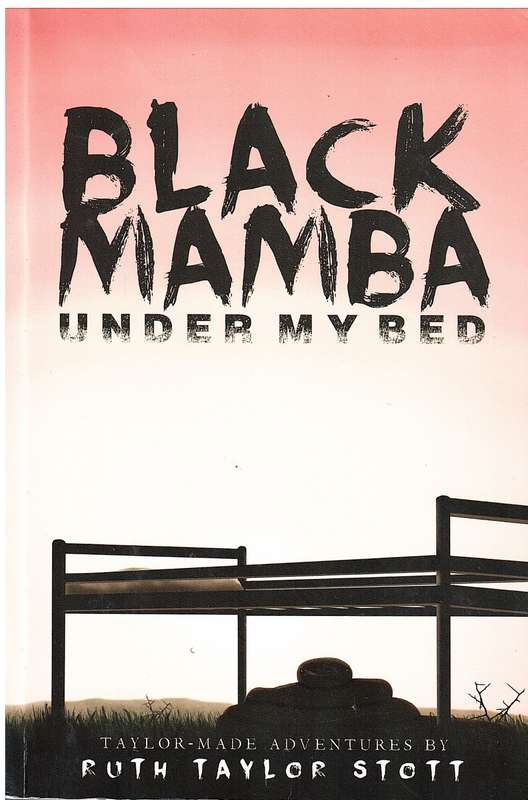 Black Mamba Under My Bed: Taylor-made Adventures - Ruth Taylor Stott [INSCRIBED BY AUTHOR]
