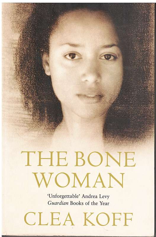The Bone Woman: Among the Dead in Rwanda, Bosnia, Croatia and Kosovo - Clea Koff