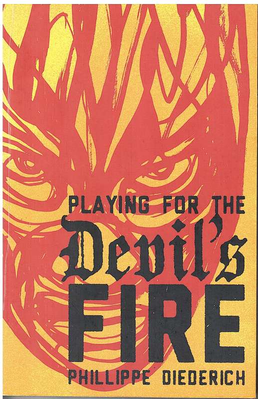 Playing for the Devil`s Fire - Phillippe Diederich