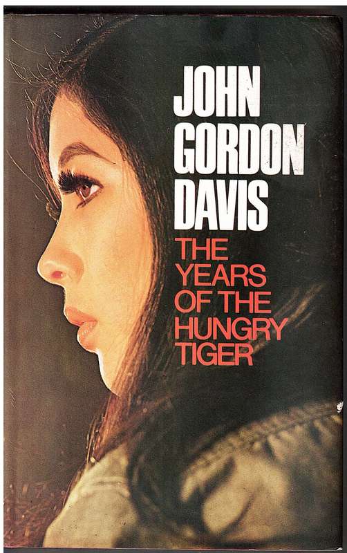 The Years of the Hungry Tiger - John Gordon Davis