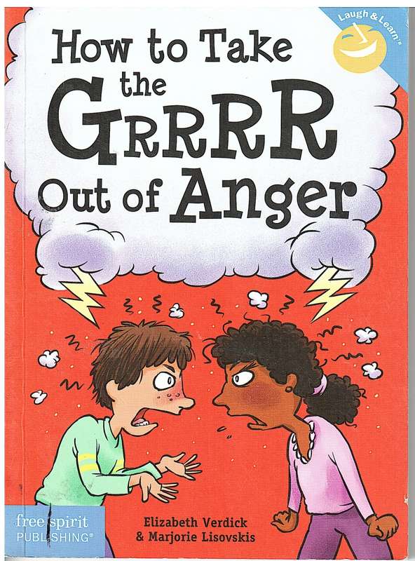 How To Take The Grrrr Out Of Anger - Elizabeth Verdick & Marjorie Lisovskis