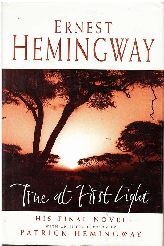 True At First Light - Ernest Hemingway