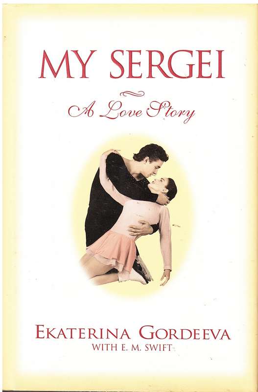My Sergei: A Love Story - Ekaterina Gordeeva (with EM Swift)