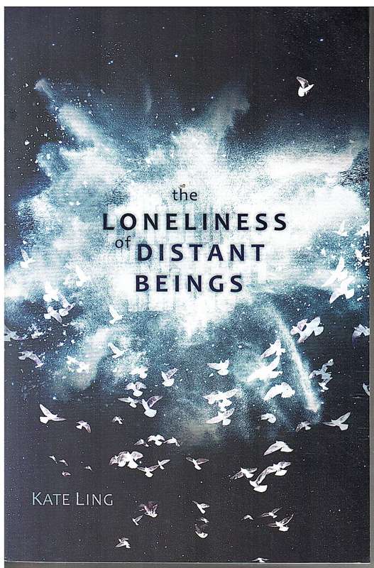 The Loneliness of Distant Beings -Kate Ling