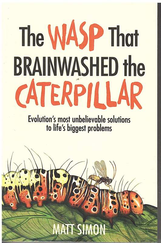 The Wasp That Brainwashed The Caterpillar - Matt Simon