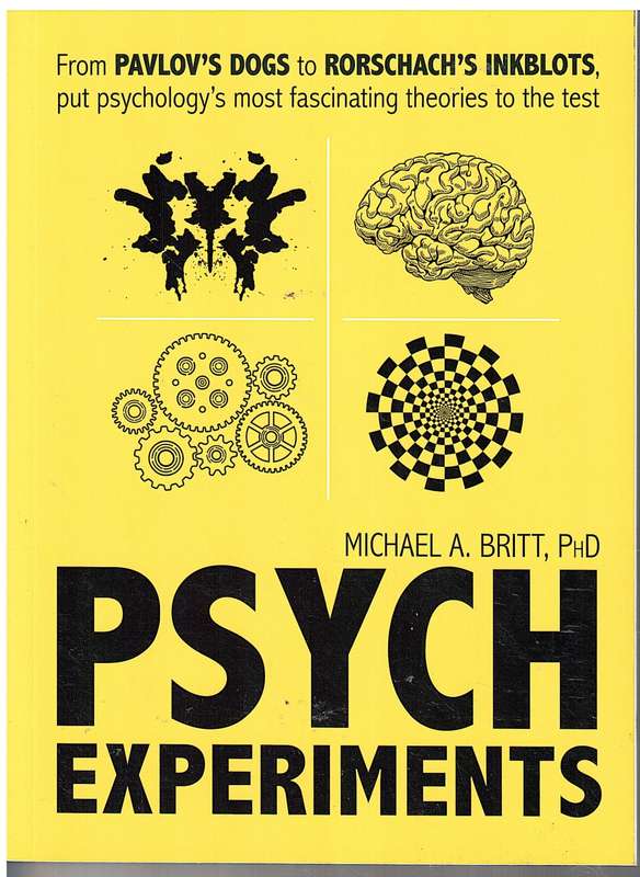 Psych Experiments: From Pavlov`s Dog to Rorschach`s Inkblots - Michael A Britt