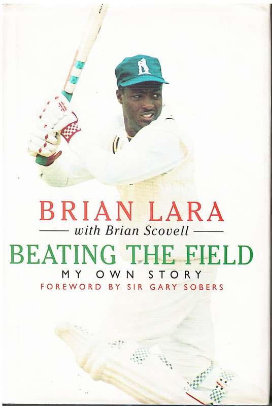 Beating the Field: My Own Story - Brian Lara with Brian Scovell