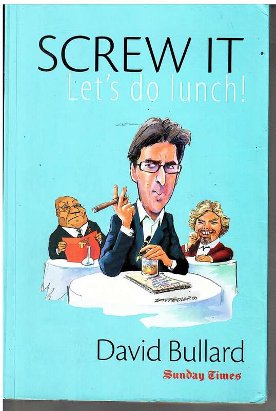 Screw It: Let`s Do Lunch! - David Bullard