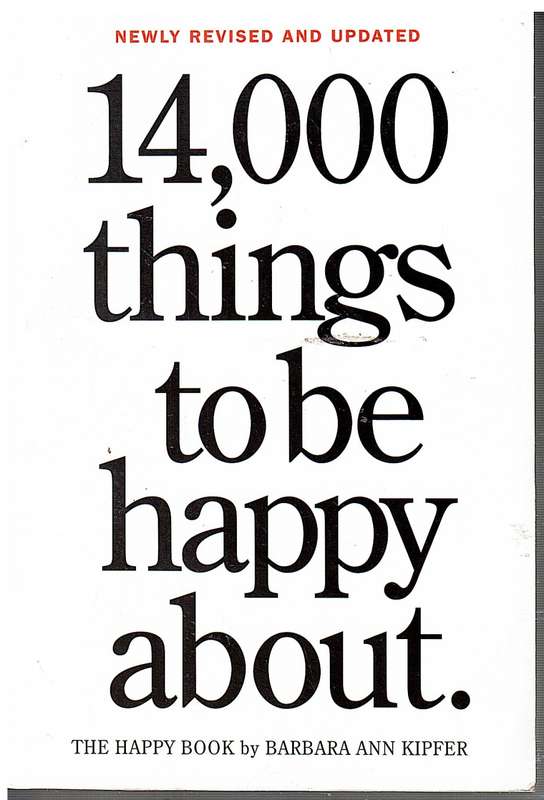 14,000 Things To Be Happy About: The Happy Book - Barbara Ann Kipfer