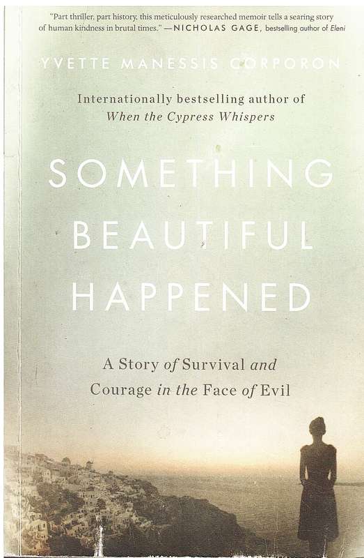 Something Beautiful Happened: A Story of Survival and Courage in the Face of Evil - Yvette Corporon