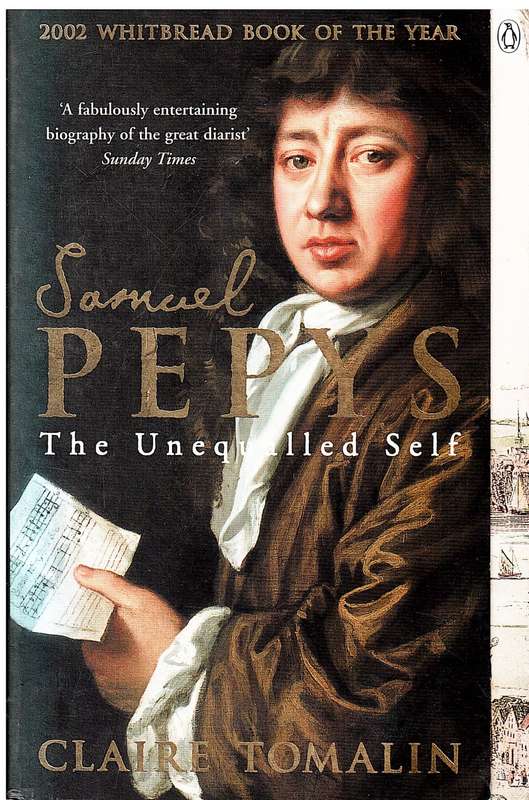 Samuel Pepys: The Unequalled Self - Claire Tomalin