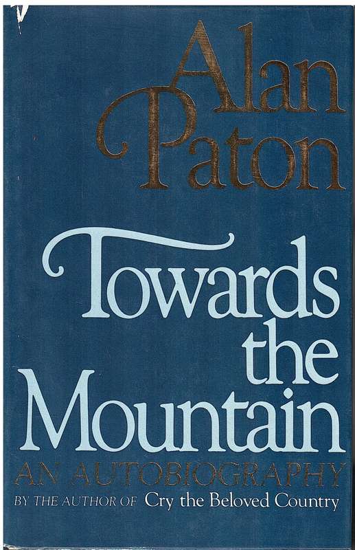 Towards The Mountain: An Autobiography - Alan Paton