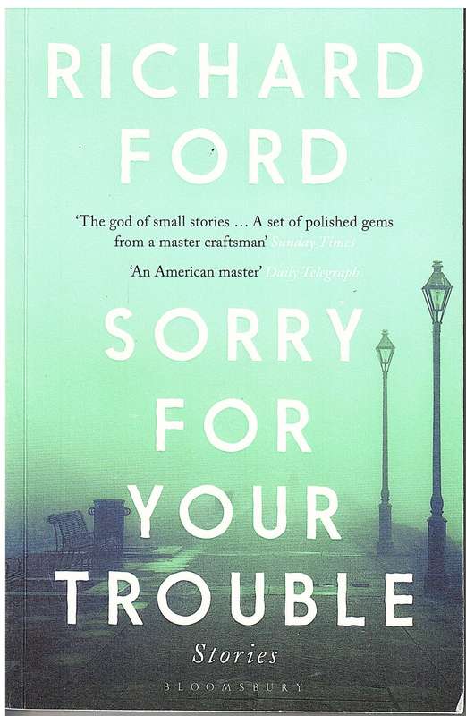 Sorry For Your Trouble - Richard Ford