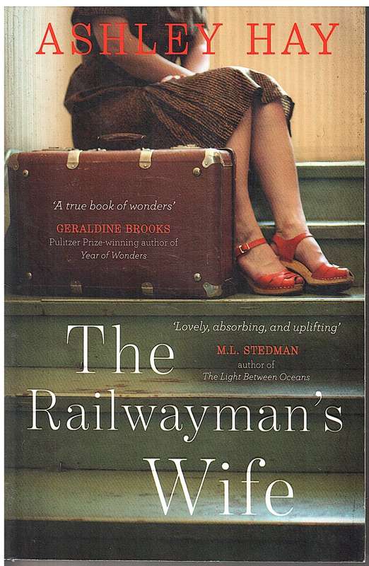 The Railwayman`s Wife - Ashley Hay