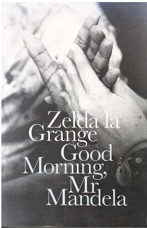 Good Morning, Mr Mandela - Zelda la Grange