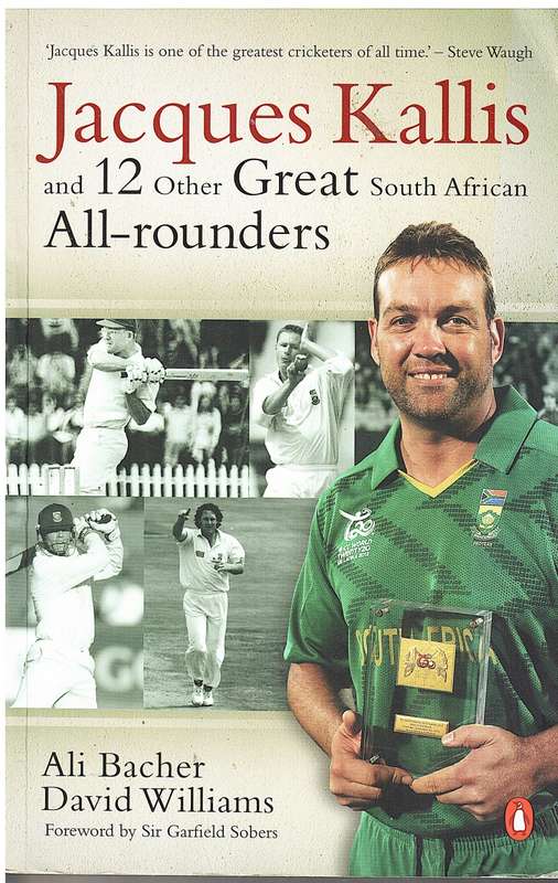Jacques Kallis and 12 other Great South African All-Rounders - Ali Bacher & David Williams