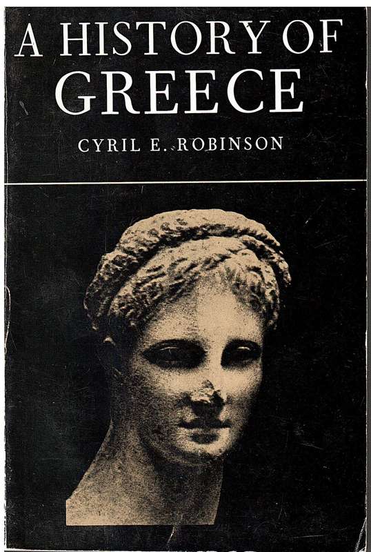 A History of Greece - Cyril E Robinson