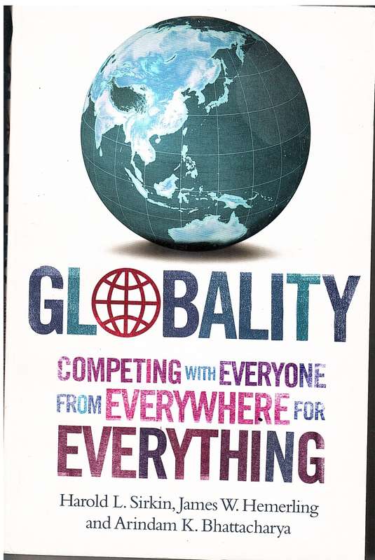 Globality: Competing with Everyone from Everywhere for Everything - Harold L Sirkin