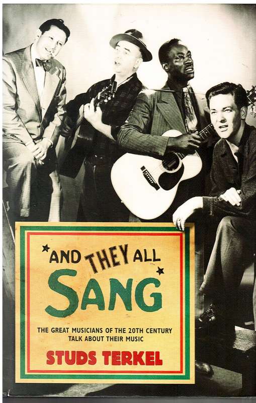 And They All Sang: The Great Musicians of the 20th Century Talk About Their Music - Studs Terkel