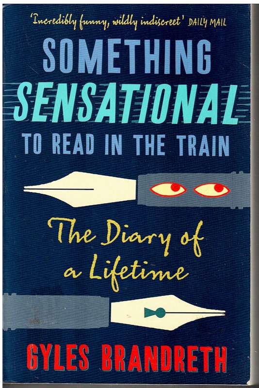 Something Sensational to Read in the Train: The Diary of a Lifetime - Gyles Brandreth