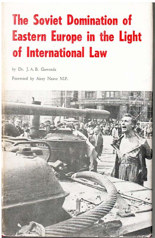 The Soviet Domination of Eastern Europe in the Light of International Law - Dr JAB Gawenda