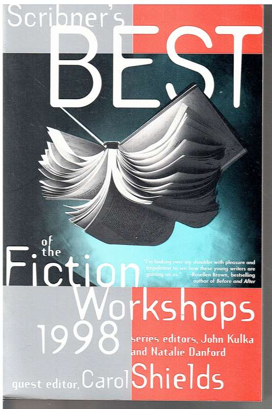 Scribner`s Best of the Fiction Workshops 1998 - Carol Shields (Guest ed.)