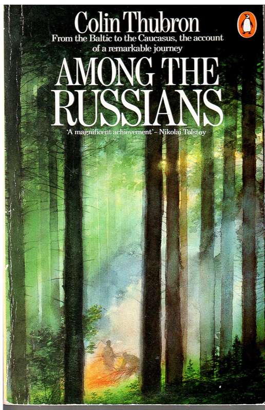 Among the Russians: From the Baltic to the Caucasus - Colin Thubron