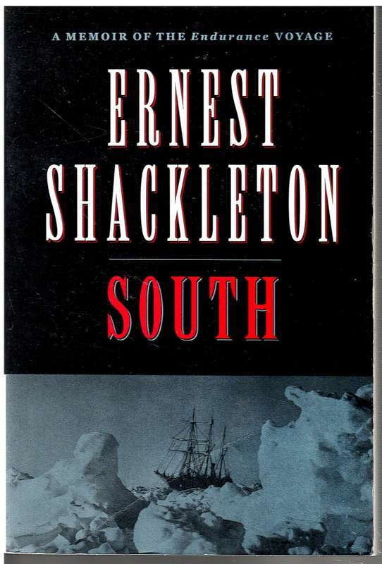 South: A Memoir of the Endurance Voyage - Ernest Shackleton