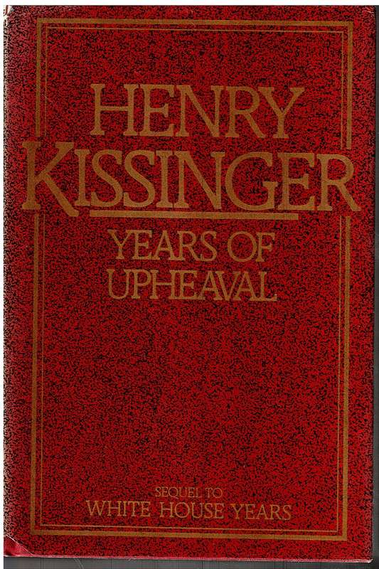 Years of Upheaval - Henry Kissinger (Sequel to The White House Years)