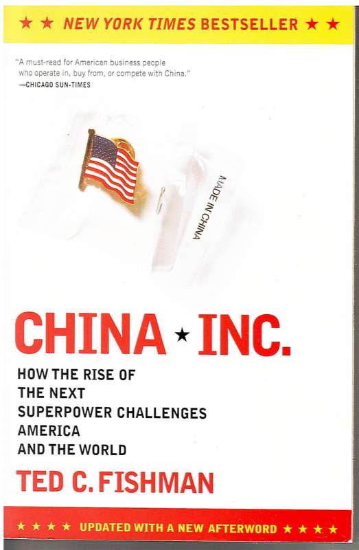 China, Inc: How the Rise of the Next Superpower Challenges America and the World - Ted C Fishman