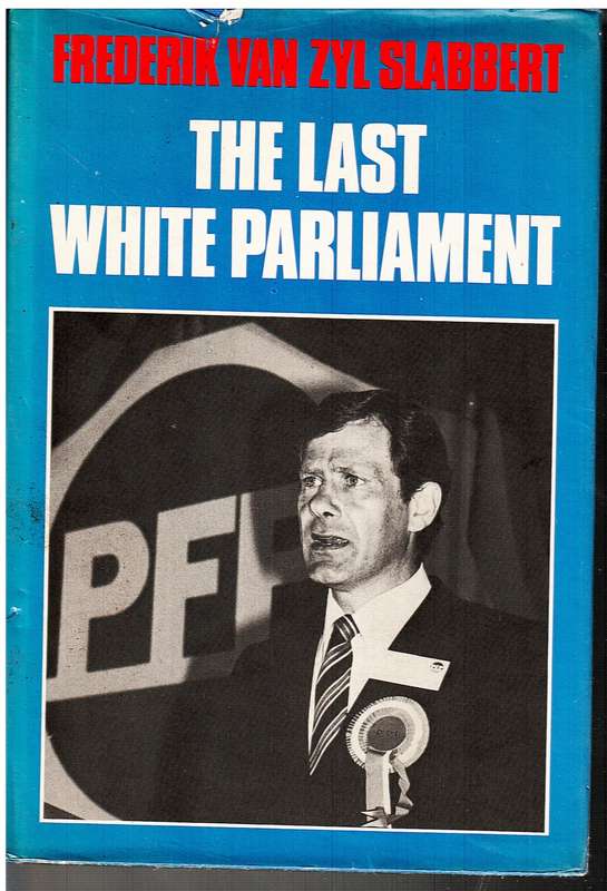 The Last White Parliament - Frederik van Zyl Slabbert