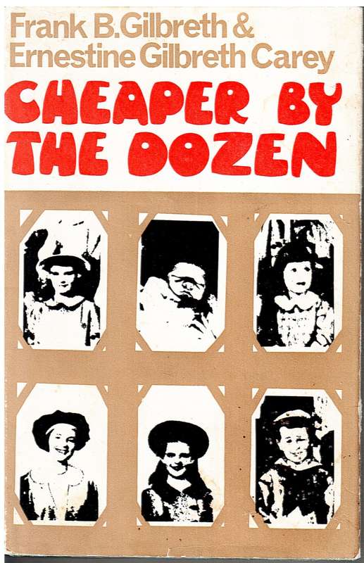Cheaper By The Dozen - Frank B Gilbreth & Ernestine Gilbreth Carey