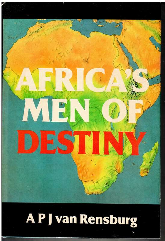 Africa`s Men of Destiny - APJ van Rensburg