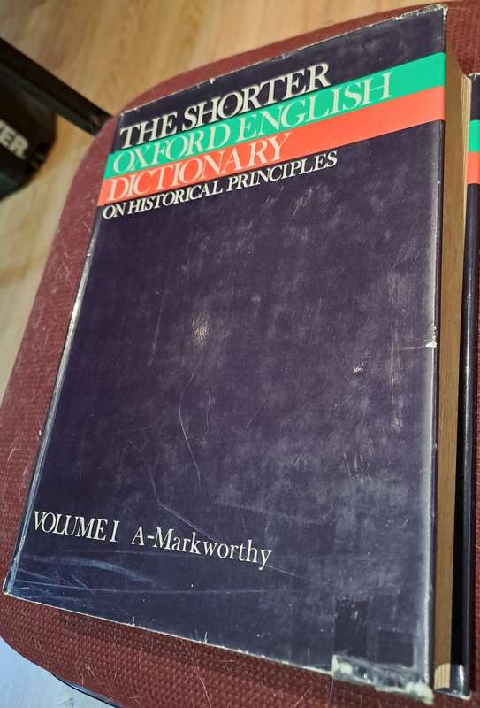 The Shorter Oxford English Dictionary on Historical Principles Vols. I and II