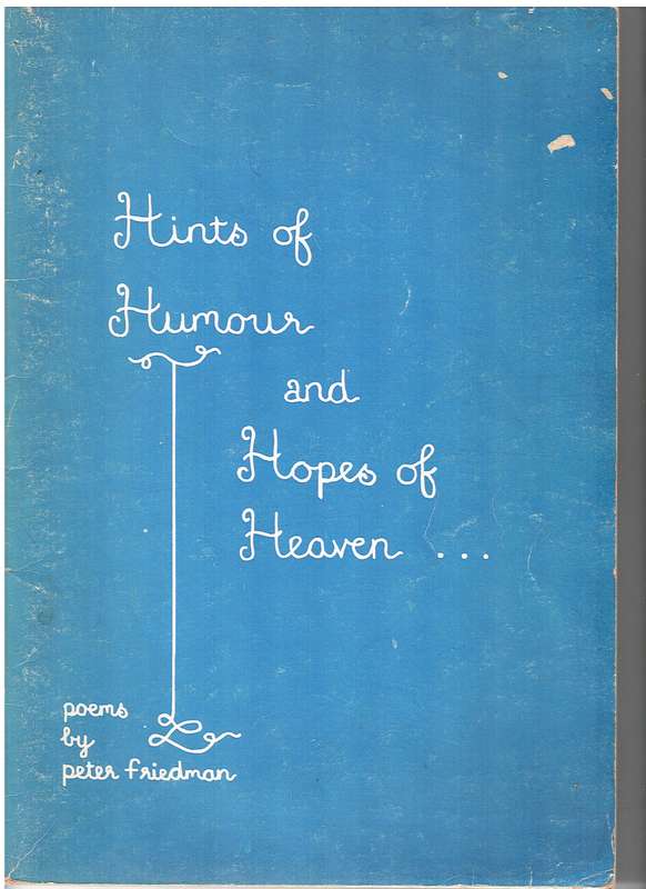 Hints of Humour and Hopes of Heaven: Poems by Peter Friedman
