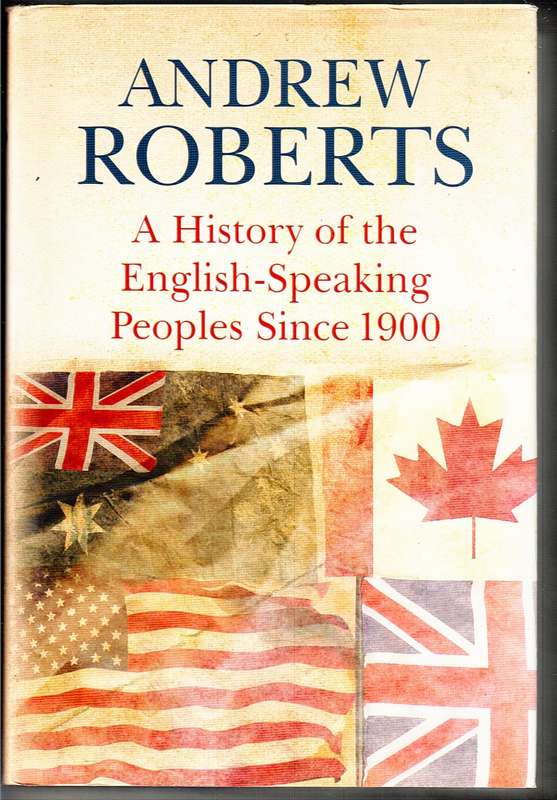 A History of the English-Speaking peoples Since 1900 - Andrew Roberts