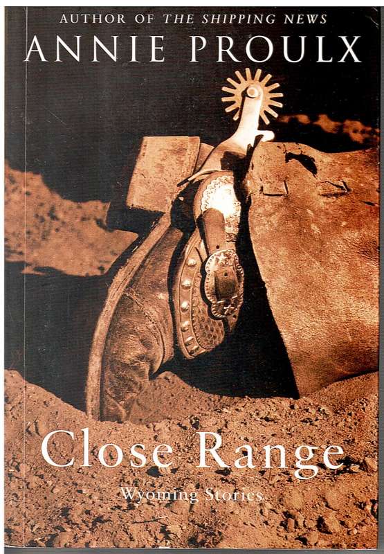 Close Range: Wyoming Stories - Annie Proulx
