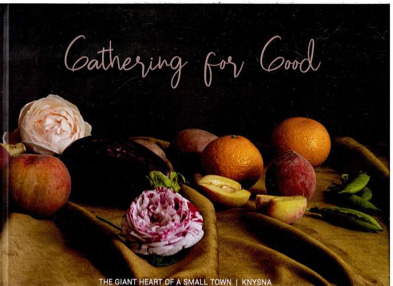 Gathering for Good: The Giant Heart of a Small Town Knysna - van Staden [Limited edition 178/1000]