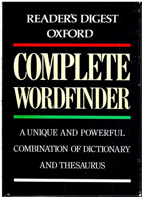 Reader's Digest Oxford Complete Wordfinder: A Unique and Powerful Combination of Dictionary and Thes