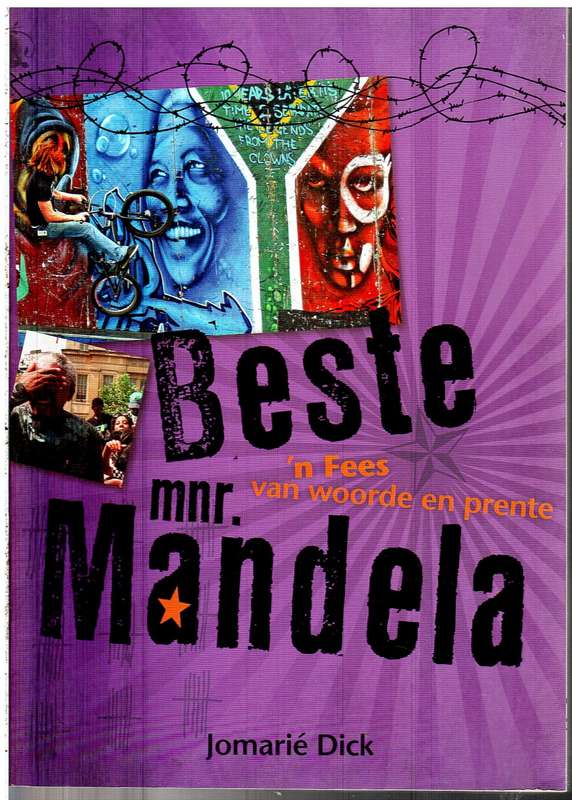 Beste Mnr Mandela: 'n Fees van Woorde en Prente - Jomarie Dick